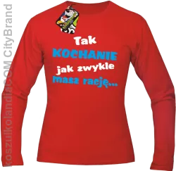 Tak kochanie jak zwykle masz rację - Longsleeve męski czerwony 