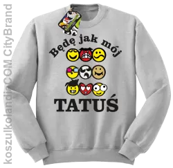 Będę jak mój tatuś-bluza bez kaptura melanż