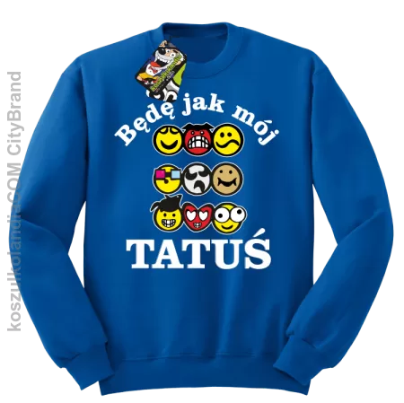 Będę jak mój tatuś-bluza bez kaptura 