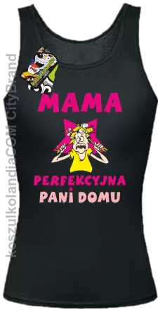 Mama perfekcyjna Pani domu - Top damski czarny