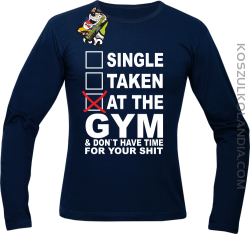 SINGLE TAKEN AT THE GYM  & dont have time for your shit - Longsleeve męski granat