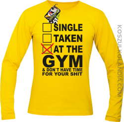 SINGLE TAKEN AT THE GYM  & dont have time for your shit - Longsleeve męski żółty