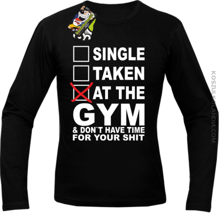 SINGLE TAKEN AT THE GYM  & dont have time for your shit - Longsleeve męski czarny