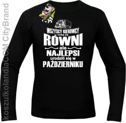 Wszyscy kierowcy rodzą się równi ale najlepsi urodzili się w - Longsleeve męski czarny 