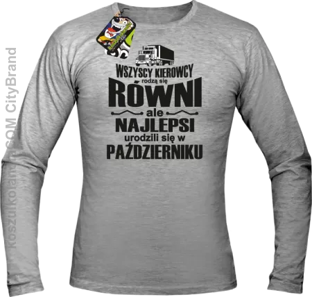 Wszyscy kierowcy rodzą się równi ale najlepsi urodzili się w - Longsleeve męski 