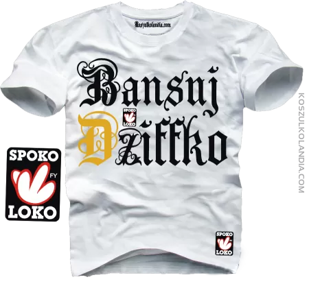 Bansuj Dziffko - koszulka męska SPOKO LOKO Nr KODIA00227
