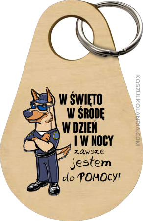 W święto w środę w dzień i w nocy zawsze jestem do pomocy POLICJA - brelok 