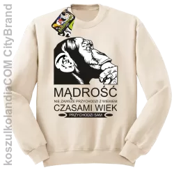 Mądrość nie zawsze przychodzi z wiekiem czasami wiek przychodzi sam - Bluza standard bez kaptura beżowa 