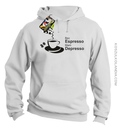 Bez Espresso Mam Depresso - Bluza z kapturem biała