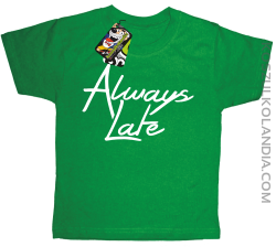 Always Late-koszulka dziecięca zielona