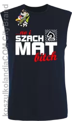 No i szach mat bitch - Bezrękawnik męski granat