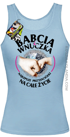 Babcia i Wnuczka - Najlepsze przyjaciółki na całe życie - Top damski 