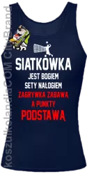 Siatkówka jest bogiem sety nałogiem zagrywka zabawą a punkty podstawą - Top damski granat