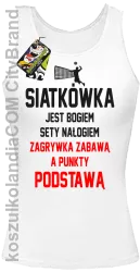 Siatkówka jest bogiem sety nałogiem zagrywka zabawą a punkty podstawą - Top damski biała 