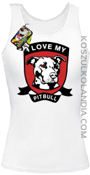 I Love My Pitbull -  Top damski biały 