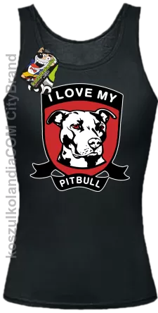 I Love My Pitbull -  Top damski czarny 