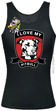 I Love My Pitbull -  Top damski