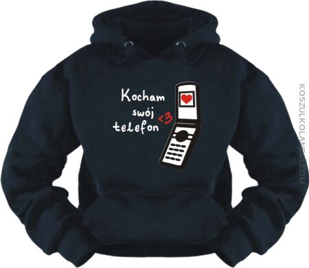 Kocham swój telefon - Bluza Nr KODIA00219bl