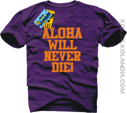 Aloha will never die! - koszulka męska - fioletowy
