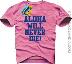 Aloha will never die! - koszulka męska - różowy