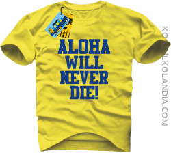 Aloha will never die! - koszulka męska - żółty