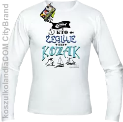 Kto żegluje ten KOZAK - Longsleeve męski biały 