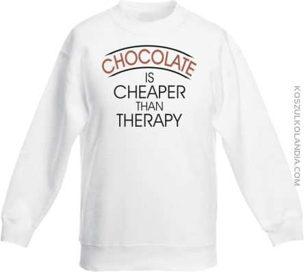 Chocolate is cheaper than therapy - Bluza dziecięca bez kaptura biała 