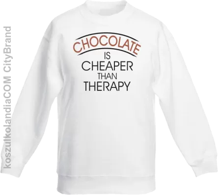 Chocolate is cheaper than therapy - Bluza dziecięca bez kaptura biała 