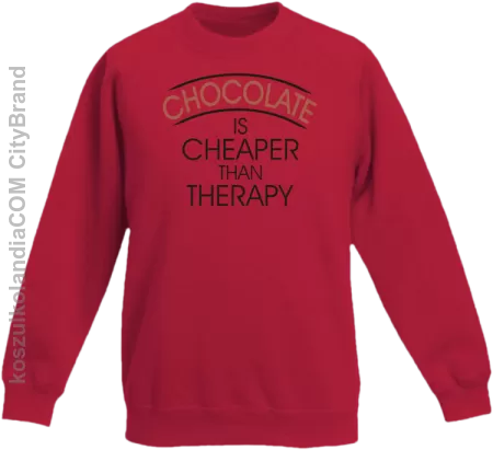 Chocolate is cheaper than therapy - Bluza dziecięca bez kaptura 