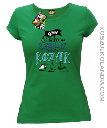 Kto żegluje ten KOZAK - Koszulka damska zielona 