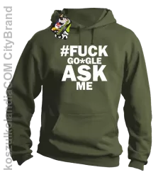 FUCK GOOGLE ASK ME - Bluza męska z kapturem khaki