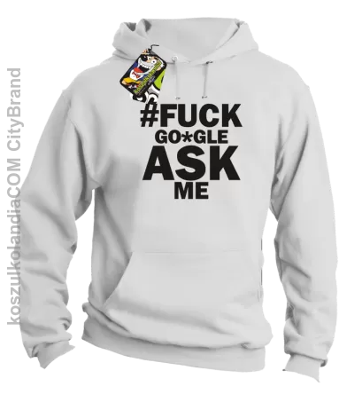 FUCK GOOGLE ASK ME - Bluza męska z kapturem biała 