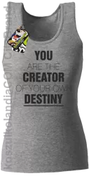 You are the CREATOR of your own DESTINY - Top Damski - Melanż