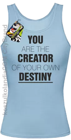 You are the CREATOR of your own DESTINY - Top Damski