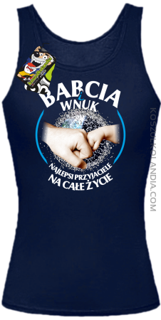 Babcia i Wnuk - Najlepsi przyjaciele na całe życie - Top damski 