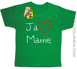 Ja kocham Mamę - koszulka dziecięca zielona 