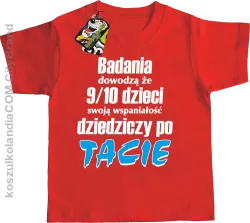 Badania dowodzą, że 9/10 dzieci swoją wspaniałość dziedziczy po tacie-Koszulka dziecięca czerwona 