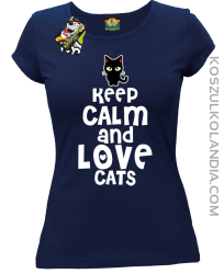 Keep calm and Love Cats Czarny Kot Filuś - Koszulka damska granat