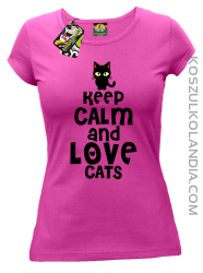 Keep calm and Love Cats Czarny Kot Filuś - Koszulka damska fuchsia 