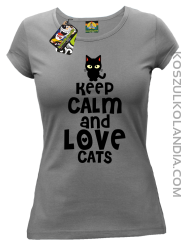 Keep calm and Love Cats Czarny Kot Filuś - Koszulka damska szara 