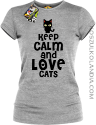 Keep calm and Love Cats Czarny Kot Filuś - Koszulka damska melanż 