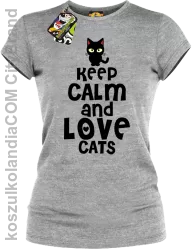 Keep calm and Love Cats Czarny Kot Filuś - Koszulka damska melanż 