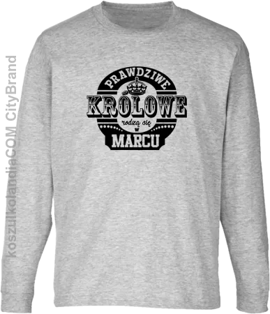 Prawdziwe królowe rodzą się w MARCU - Longsleeve dziecięcy