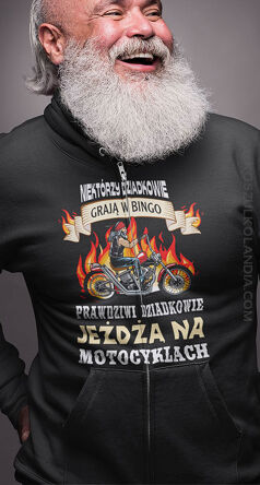 Niektórzy dziadkowie grają w bingo - prawdziwi dziadkowie jeżdżą na motocyklach - bluza z kapturem na zamek męska