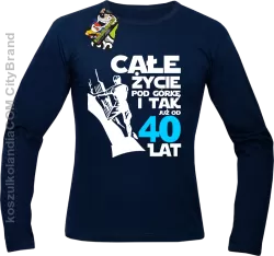 Całe życie pod górkę i tak już od 40 lat - Longsleeve męski granat