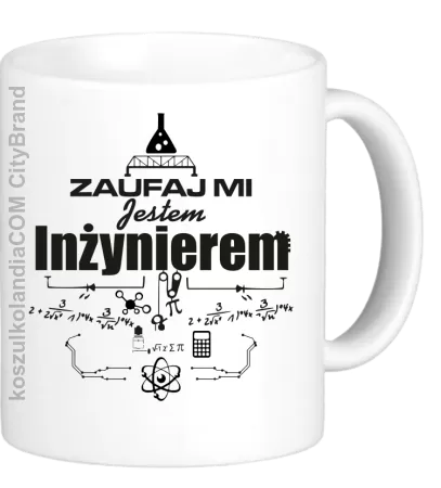 Zaufaj mi jestem inżynierem - Kubek ceramiczny 