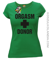 Orgasm Donor - Koszulka damska zielona 