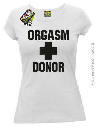 Orgasm Donor - Koszulka damska biała 