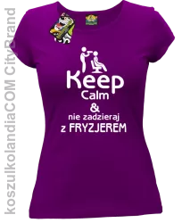 Keep Calm & Nie zadzieraj z Fryzjerem - SUSZARKA - Koszulka Damska - Fioletowy