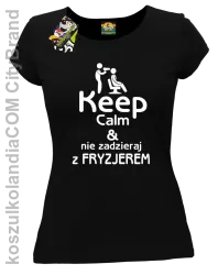 Keep Calm & Nie zadzieraj z Fryzjerem - SUSZARKA - Koszulka Damska - Czarny